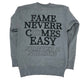 FAME NEVER COMES EASY CREW